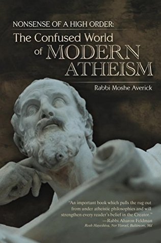 Nonsense of a High Order: The Confused World of Modern Atheism (Kindle Edition)