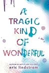A Tragic Kind of Wonderful Book cover for A Tragic Kind of Wonderful