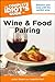 The Complete Idiot's Guide to Wine and Food Pairing: Enhance Your Meal with the Perfect Wine
