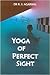 Yoga of Perfect Sight by R.S. Aggarwal