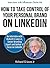 Take Control of Your Personal Brand on LinkedIn (Interviews with Influencers Book 4)