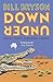 Down Under: Travels in a Sunburned Country (Bryson)