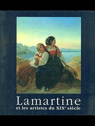 Lamartine et les artistes du xixeme siecle (PARIS MUSEES)
