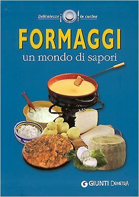 Formaggi - Un mondo di sapori (Paperback)
