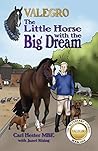Valegro – The Little Horse with the Big Dream: The Blueberry Stories: Book One