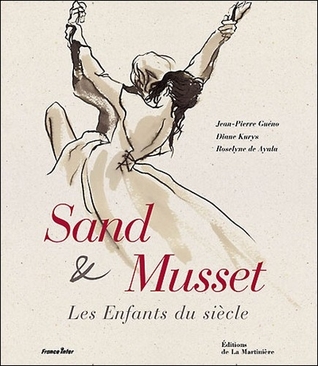 Sand & Musset: Les enfants du siècle (French Edition)