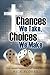CHANCES WE TAKE, CHOICES WE MAKE: Christ-Centered Decisions in a Self-Centered World