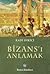 Bizans'ı Anlamak