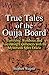 True Tales of the Ouija Board by Stephen Wagner