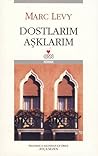 Dostlarım Aşklarım by Marc Levy