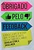 Obrigado pelo Feedback: A ciência e a arte de receber bem o retorno de chefes, colegas, familiares e amigos