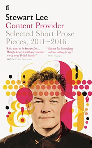 Content Provider: Selected Short Prose Pieces, 2011–2016 (Kindle Edition)