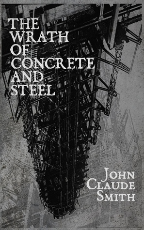 The Wrath Of Concrete and Steel (Paperback)
