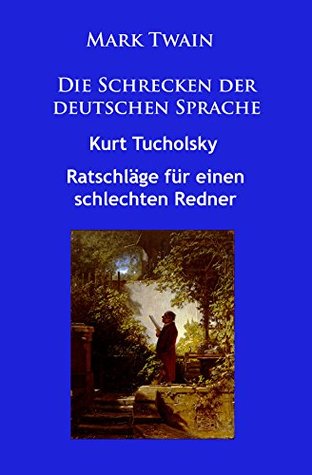 Die Schrecken der deutschen Sprache: plus Ratschläge für einen schlechten Redner (German Edition)