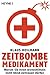 Zeitbombe Medikament: Warum Sie Ihren Arzneimitteln nicht blind vertrauen dürfen (German Edition)