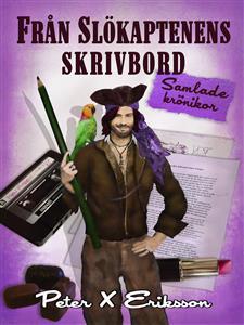 Från Slökaptenens Skrivbord : samlade krönikor