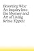 Becoming Wise: An Inquiry into the Mystery and Art of Living