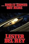 ... and it Comes out Here by Lester del Rey