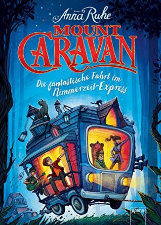 Mount Caravan: Die fantastische Fahrt im Nimmerzeit-Express (German Edition)