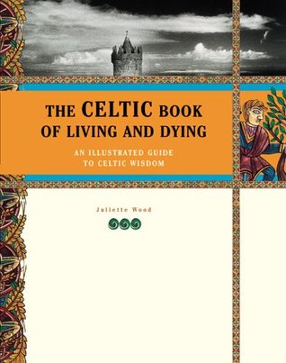 The Celtic Book of Living and Dying