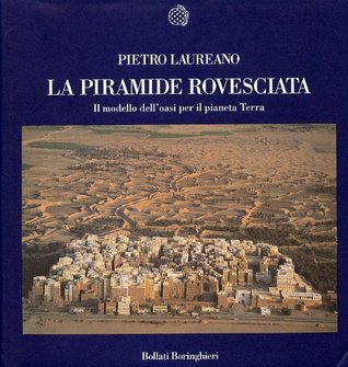 La piramide rovesciata. Il modello dell'oasi per il pianeta terra