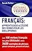 FRANÇAIS: APPRENTISSAGE ACCÉLÉRÉ DES VERBES POUR LES ANGLOPHONES: Les 100 verbes françois les plus utilisés avec 3600 exemples de phrase: passé composé, ... et futur. (FRANÇAIS POUR LES ANGLOPHONES)