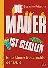 Die Mauer ist gefallen by Susanne Fritsche