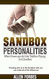 Sandbox Personalities: When Grown-ups Act Like Toddlers Playing In A Sandbox