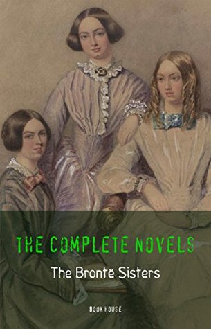 The Brontë Sisters: The Complete Novels (Book House)