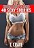 SEX: ROUGH DIRTY & HARD: 40 SEXY STORIES -- (Naughty MMF Menage Erotic Taboo Group Erotica Short Stories Collection)