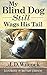 My Blind Dog Still Wags His Tail: Uplifting Life Lessons From My Best Friend