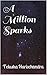 A Million Sparks by Tolusha Harischandra