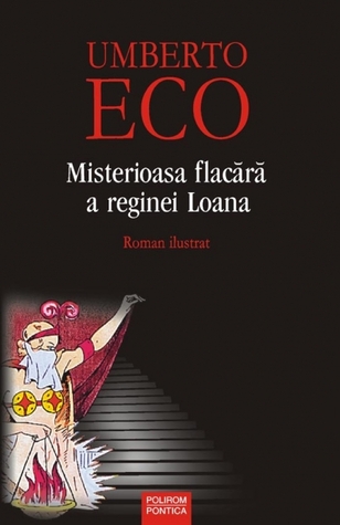 Misterioasa flacără a reginei Loana: roman ilustrat
