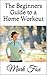 The Beginners Guide to a Home Workout