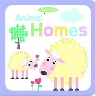 Animal Homes: Tiny Touch Book (Board book)