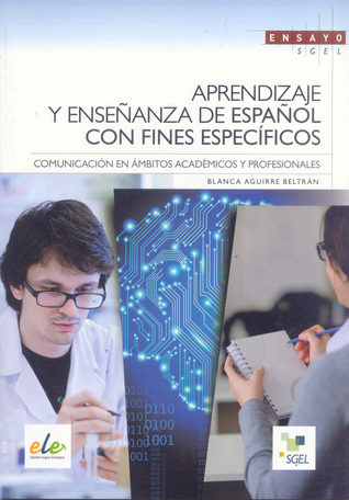 Aprendizaje y enseñanza de español con fines específicos - Comunicación en ámbitos académicos y profesionales