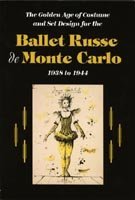 The Golden Age of Costume and Set Design for the Ballet Russe De Monte Carlo, 1938 to 1944 (Paperback)