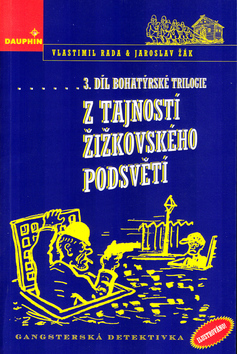 Z tajností žižkovského podsvětí (Bohatýrská trilogie, #3)