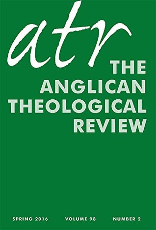 Anglican Theological Review: Spring 2016: Volume 98, Number 2, Spring 2016 (Kindle Edition)