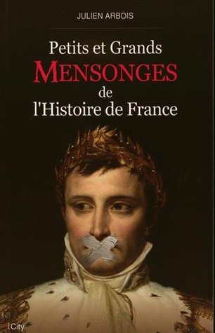 Petits et grands mensonges de l'Histoire de France