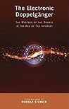 The Electronic Doppelgänger: The Mystery of the Double in the Age of the Internet The Electronic Doppelgänger: The Mystery of the Double in the Age of the Internet