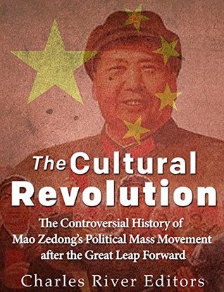 The Cultural Revolution: The Controversial History of Mao Zedong’s Political Mass Movement After the Great Leap Forward (Kindle Edition)