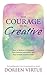 The Courage to Be Creative by Doreen Virtue