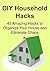 DIY Household Hacks: 43 Amazing Hacks to Organize Your House and Eliminate Chaos: (Organization, DIY Household Hacks, Decluttering)