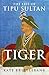Tiger: The Life of Tipu Sultan