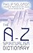 The A-Z Spiritualism Dictio...
