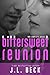 Bittersweet Reunion (Bittersweet #1-5)