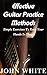 Effective Guitar Practice Methods: Simple Exercises To Keep Your Hands In Shape