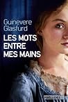 Les Mots entre mes mains by Guinevere Glasfurd