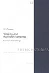 Walking and the French Romantics: Rousseau to Sand and Hugo Walking and the French Romantics: Rousseau to Sand and Hugo